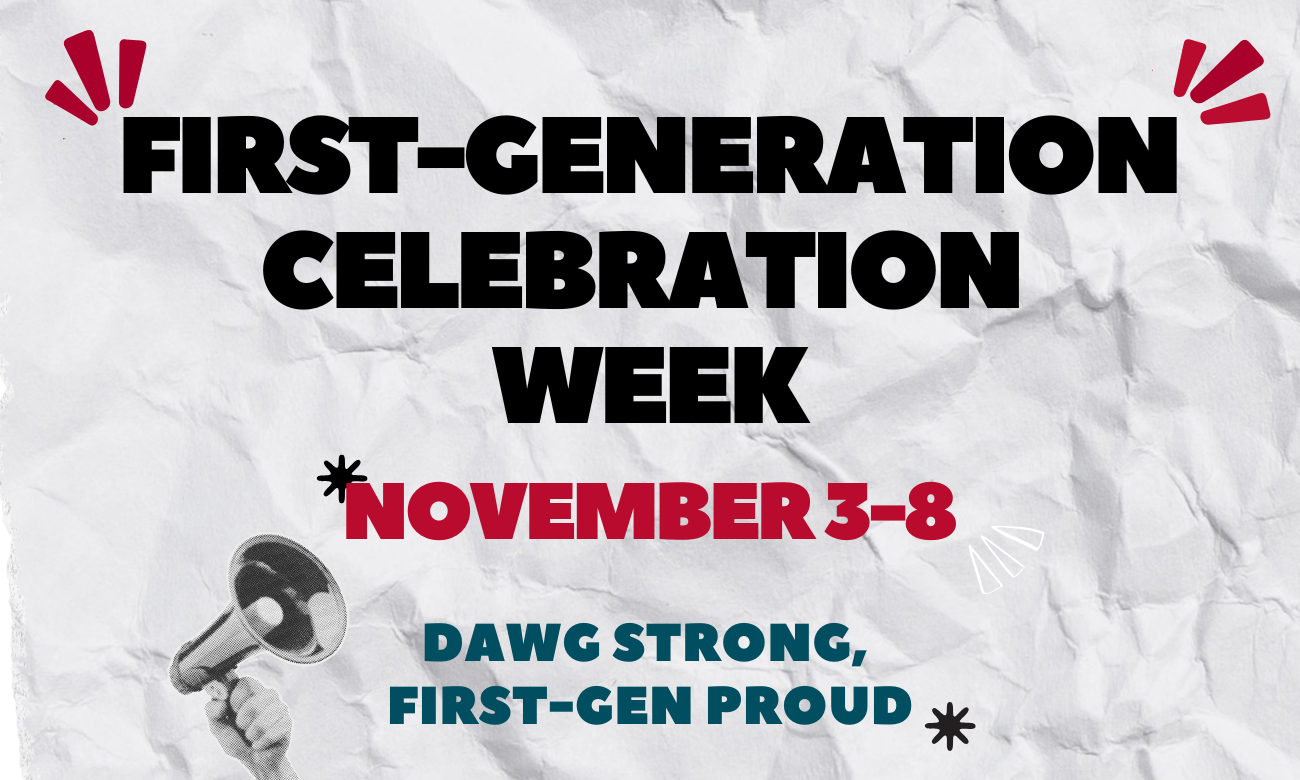 Graphic: First-Gen Celebration Week Nov. 3-8. Dawg strong, first-gen proud